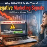 Why 2026 Will Be the Year of Negative Marketing Signals (And How to Manage Them)